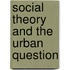 Social Theory And The Urban Question
