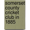 Somerset County Cricket Club in 1885 by Ronald Cohn