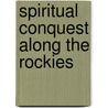 Spiritual Conquest Along The Rockies door William Niccolls Sloan