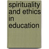 Spirituality and Ethics in Education door Hanan A. Alexander