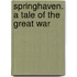 Springhaven. a Tale of the Great War