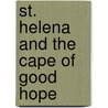 St. Helena And The Cape Of Good Hope by Edwin Francis Hatfield