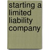 Starting a Limited Liability Company by Samuel Weiner
