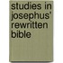 Studies In Josephus' Rewritten Bible