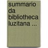 Summario Da Bibliotheca Luzitana ... door Diogo Barbosa Machado