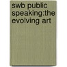 Swb Public Speaking:The Evolving Art door Lull
