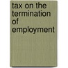 Tax on the Termination of Employment door Donald Pearce-Crump