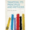 Taxation; Its Principles and Methods door Cossa Luigi 1831-1896