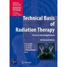 Technical Basis Of Radiation Therapy by Seymour H. Levitt
