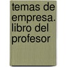 Temas de empresa. Libro del Profesor by Maria Jose Pareja