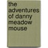 The Adventures of Danny Meadow Mouse