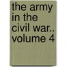 The Army in the Civil War.. Volume 4 door Onbekend
