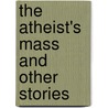 The Atheist's Mass And Other Stories by Honoré de Balzac