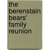 The Berenstain Bears' Family Reunion door Stan Berenstain