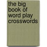 The Big Book of Word Play Crosswords by Richard Lederer