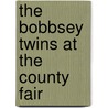 The Bobbsey Twins At The County Fair by Lee Hope Laura
