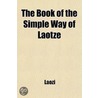 The Book Of The Simple Way Of Laotze door Lao Tze