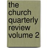 The Church Quarterly Review Volume 2 by Society For Promoting Knowledge
