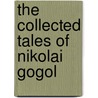 The Collected Tales of Nikolai Gogol door Nikolai Vasilievich Gogol