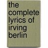 The Complete Lyrics Of Irving Berlin by Robert Kimball