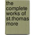 The Complete Works Of St.Thomas More