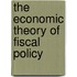 The Economic Theory Of Fiscal Policy