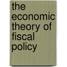 The Economic Theory Of Fiscal Policy by Bent Hansen
