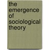 The Emergence of Sociological Theory by Leonard Beeghley