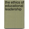 The Ethics of Educational Leadership door Ronald W. Rebore