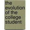 The Evolution of the College Student door Hyde William De Witt 1858-1917