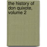 The History Of Don Quixote, Volume 2 door Miguel de Cervantes Y. Saavedra