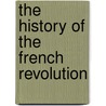 The History Of The French Revolution door Frederic Shoberl