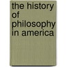The History of Philosophy in America by Murray G. Murphey