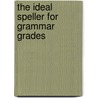 The Ideal Speller For Grammar Grades door Edgar Lincoln Willard