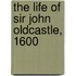 The Life Of Sir John Oldcastle, 1600
