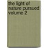 The Light of Nature Pursued Volume 2