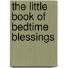 The Little Book of Bedtime Blessings door Todd Hafer