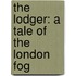 The Lodger: A Tale of the London Fog