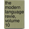 The Modern Language Revie, Volume 10 door John George Robertson