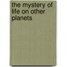 The Mystery Of Life On Other Planets by Paul Mason