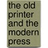 The Old Printer And The Modern Press