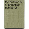 The Passion Of S. Perpetua: Number 2 door J. Armitage Robinson