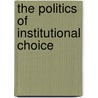 The Politics of Institutional Choice by Thomas F. Remington