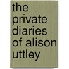 The Private Diaries of Alison Uttley by Denis Judd