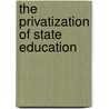 The Privatization of State Education by Christopher Green