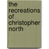 The Recreations Of Christopher North
