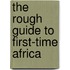 The Rough Guide to First-Time Africa
