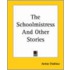 The Schoolmistress And Other Stories