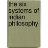 The Six Systems Of Indian Philosophy by Friedrich Max Muller