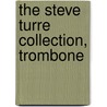 The Steve Turre Collection, Trombone door Steve Turre